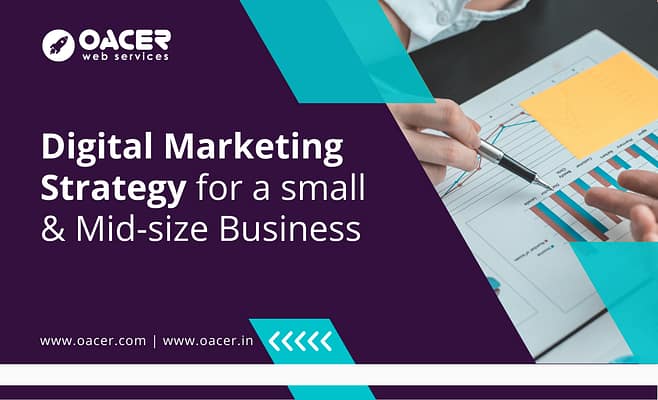 Digital Marketing Strategy for a Small Business - Oacer Web Services - Affordable Web Development Services Hyderabad