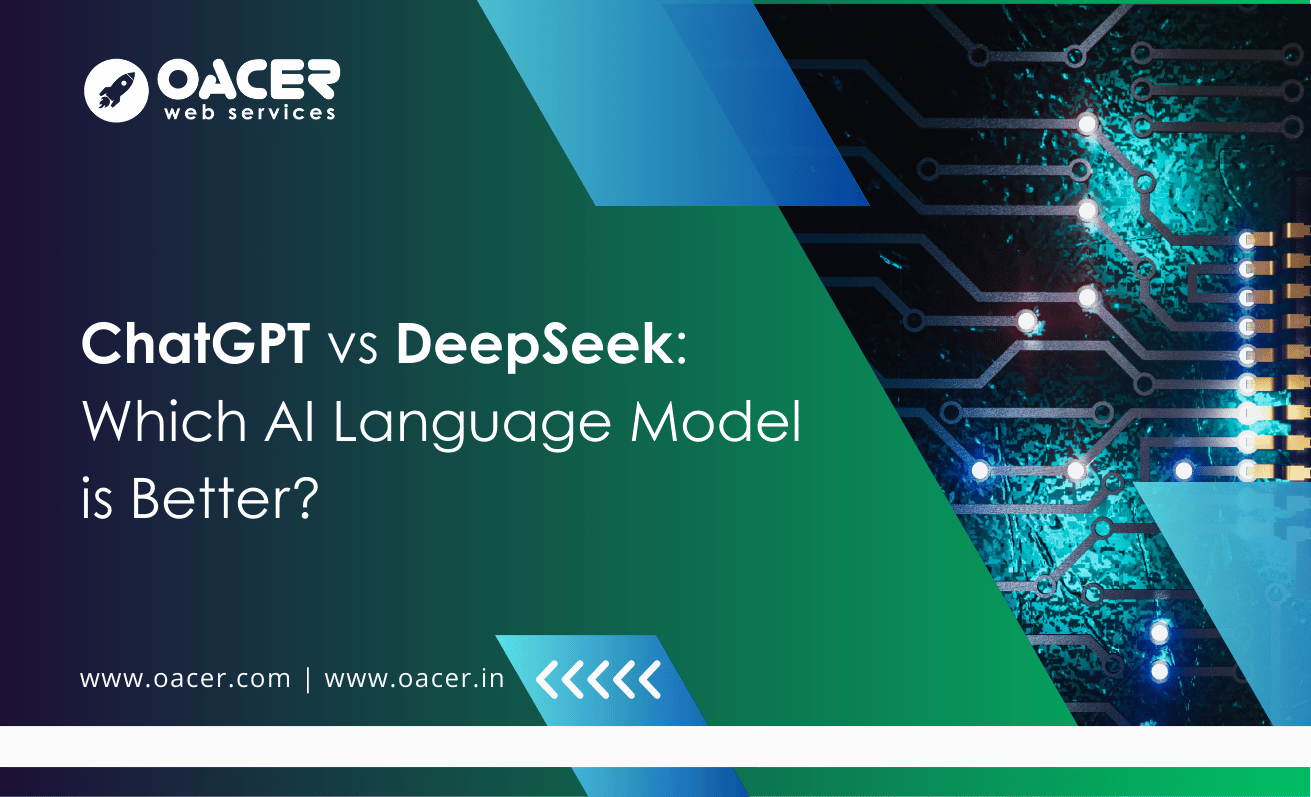 ChatGPT vs DeepSeek: Which AI Language Model is Better? - Oacer Web ...